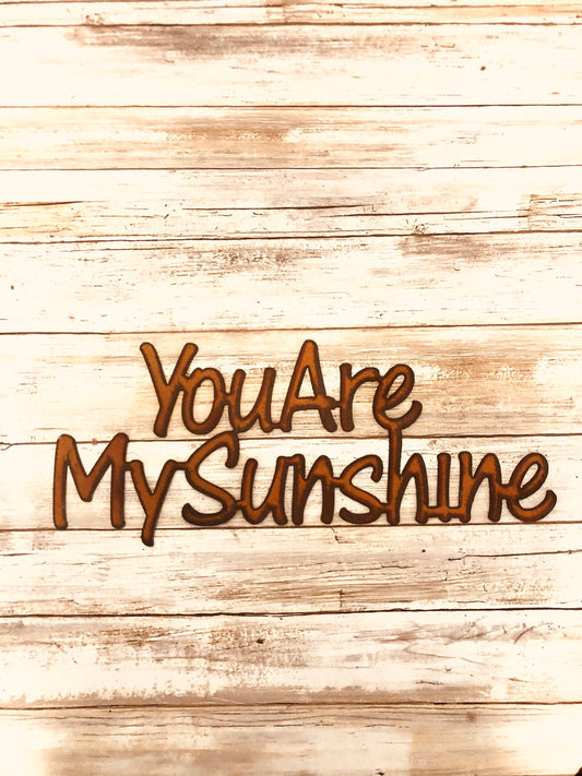 Universal Ironworks USA - You Are My Sunshine Sign